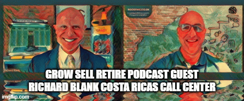 Grow-sell-retire-podcast-guest-richard-blank-costa-ricas-call-center.gif