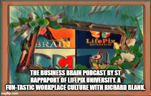 The business brain podcast by ST Rappaport of LifePix University BPO guest Richard Blank