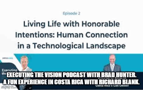 Executing the Vision podcast with Brad Hunter. A fun experience in Costa Rica with Richard Blank.