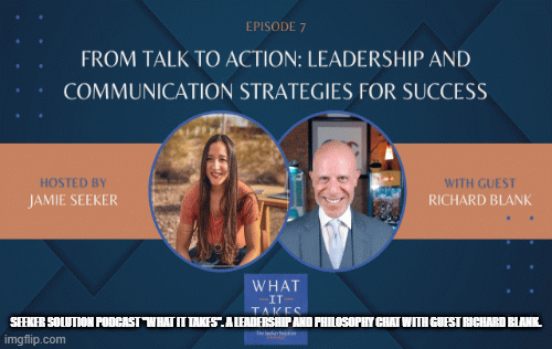 What It Takes. A Seeker Solution podcast by Jamie Seeker. Leadership and philosophy with guest Richa